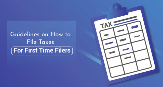 Guidelines On How To File Taxes: For First-Time Filers
