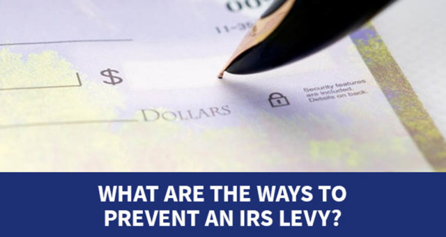 What are the ways to prevent an IRS Levy?